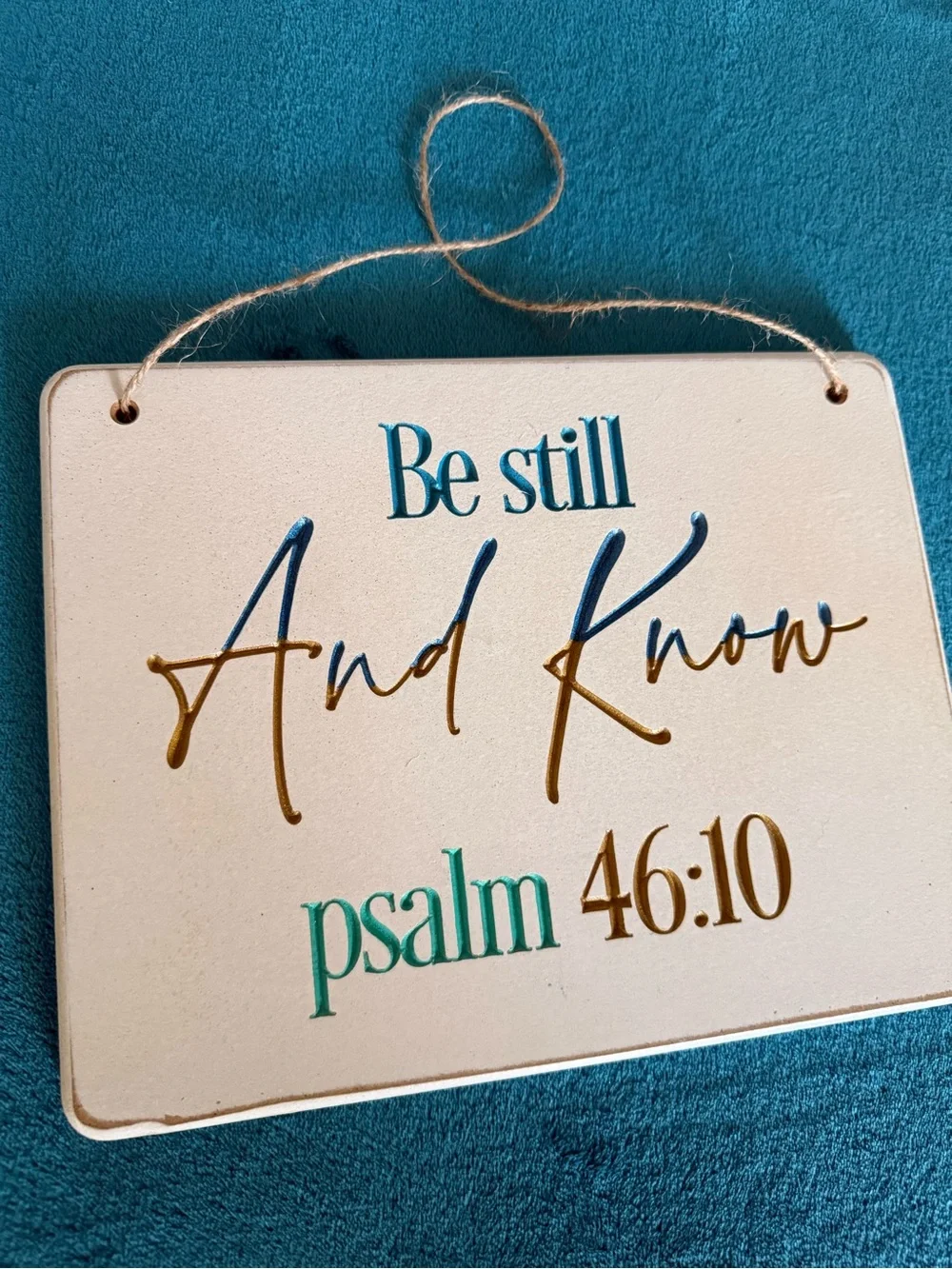 Hand Crafted Teal, Blue, Gold Psalm 46:10 Wall Sign